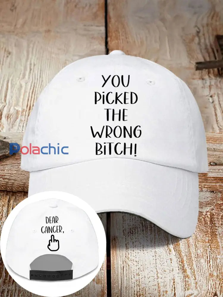 Cher cancer vous avez choisi la mauvaise chienne chapeaux neutres Blanc / ONE