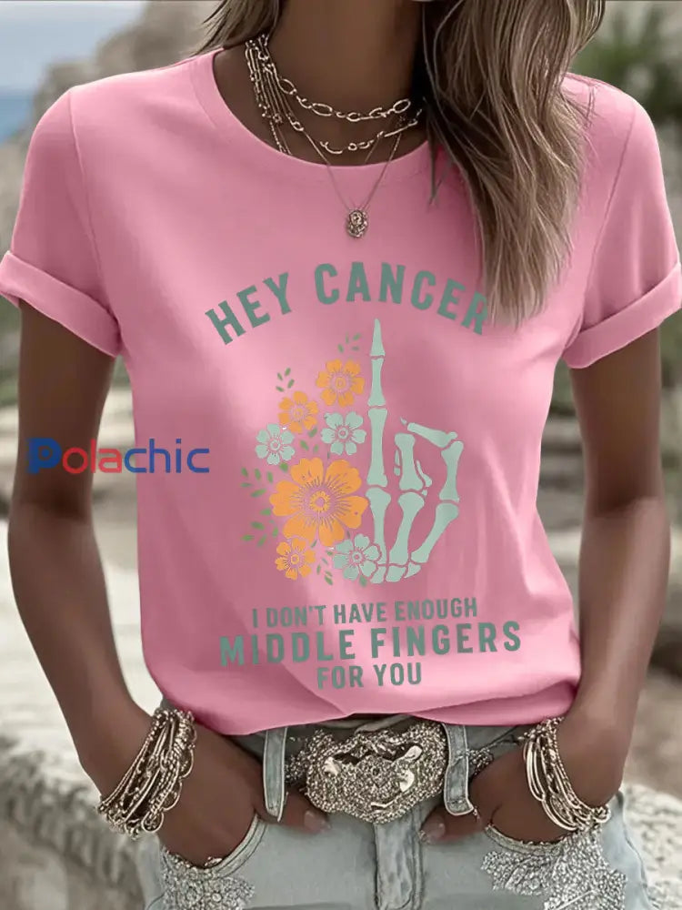 Femmes Hey Cancer Je n’ai pas assez de doigts du milieu pour vous T-shirts Rose / S